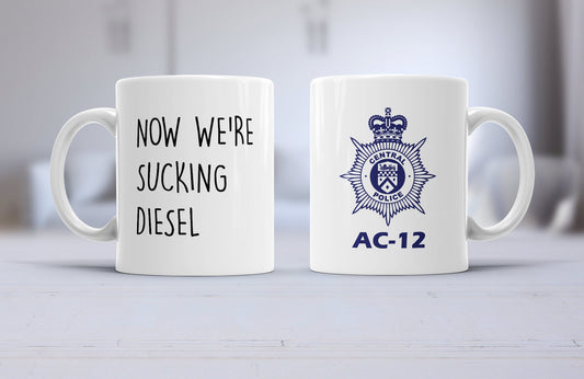 Now we're sucking diesel, AC-12 UNIT mug, line of duty mug, Ted Hastings mug